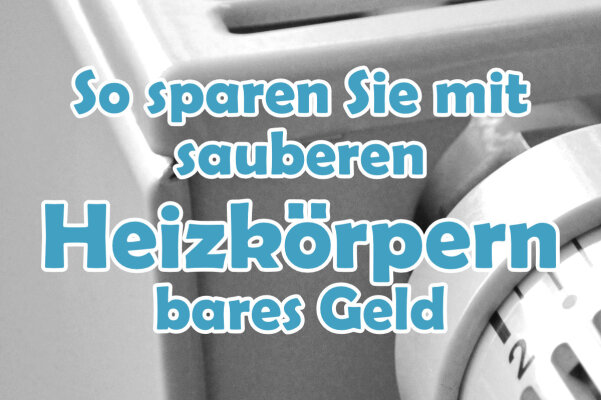 Heizperiode vorbereiten: So sparen Sie mit sauberen Heizkörpern bares Geld - Heizkosten senken: Heizkörper reinigen &amp; Energiespartipps für den Herbst